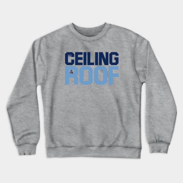 the ceiling is the roof quote from jordan Crewneck Sweatshirt by anamarioline